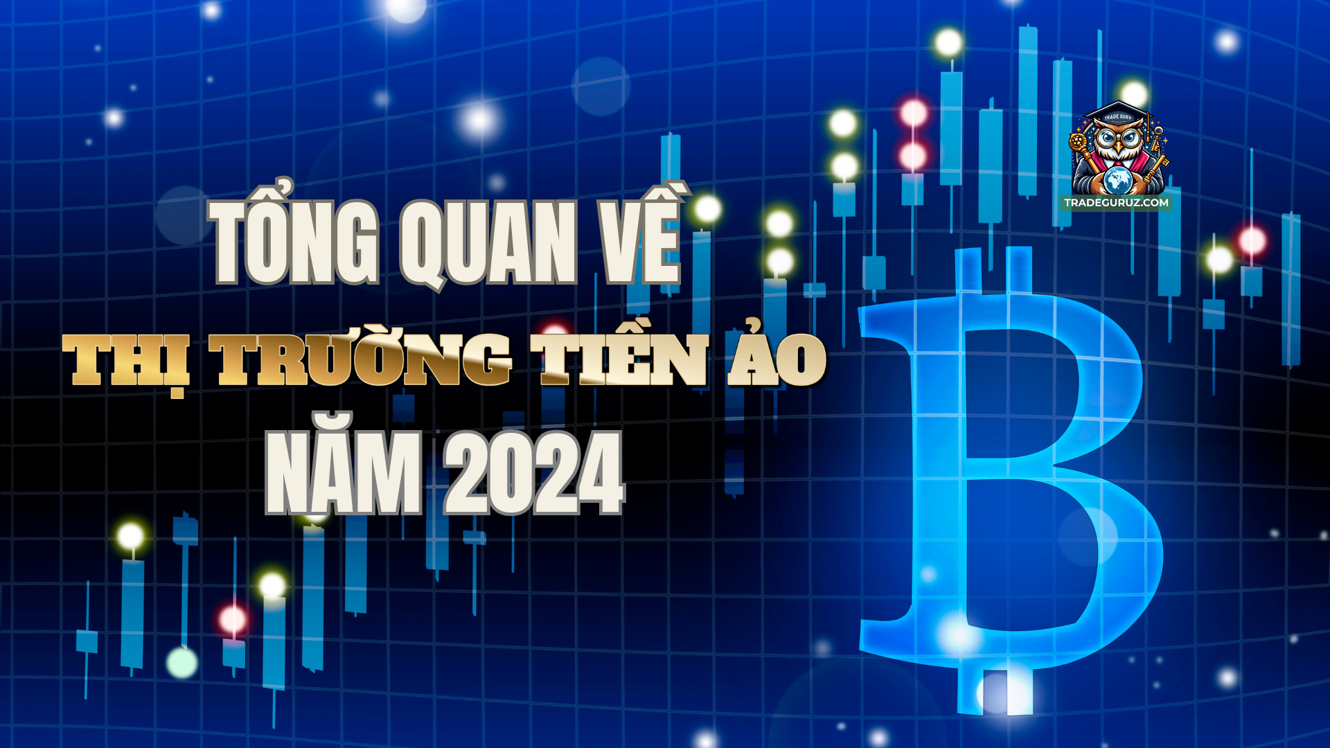 Tổng quan về thị trường tiền ảo năm 2024